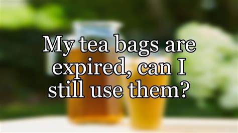 can i drink expired tea bags|tea past best by date.